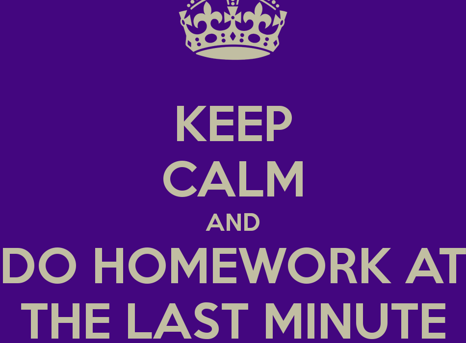keep-calm-and-do-homework-at-the-last-minute